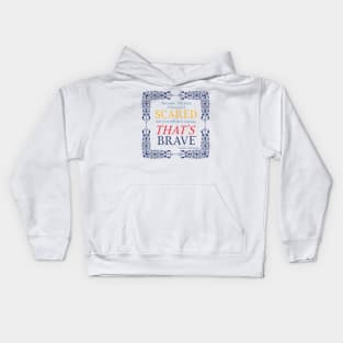 Brave when scared Kids Hoodie